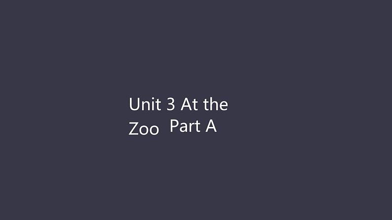 Unit 3 At the ZooPart A课件PPT01