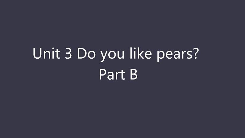 Unit 5 Do you like pears Part B课件PPT08