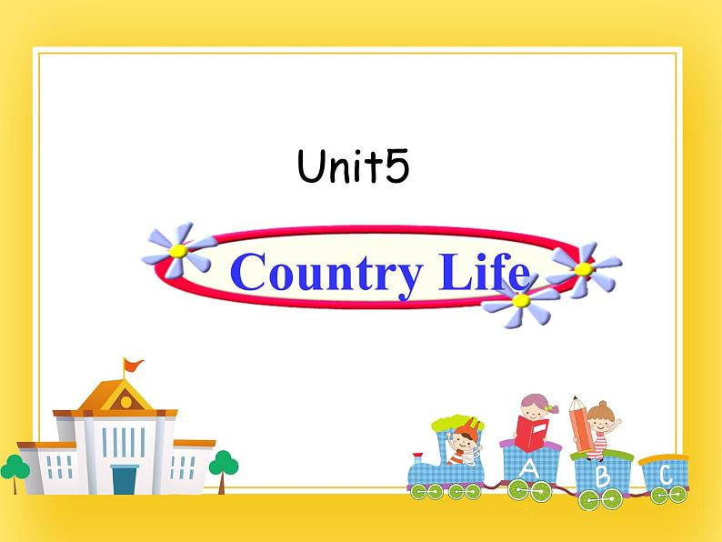 鲁科版小学英语五年级下册Unit5Country Life课件01