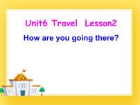 小学英语鲁科版 (五四制)四年级下册Lesson 2 How are you going there?优质ppt课件