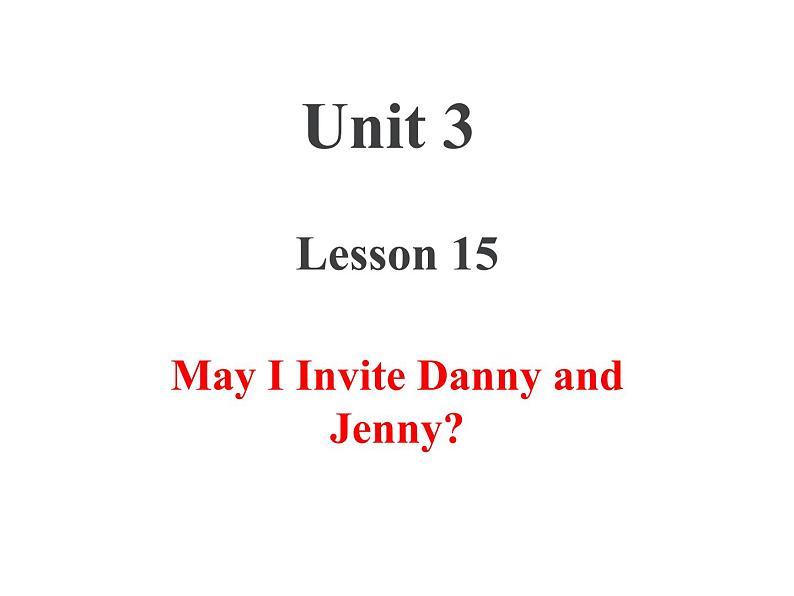 冀教版（三起）英语五年级上册 Lesson 15  May I Invite Danny and Jenny？（课件+音频）01