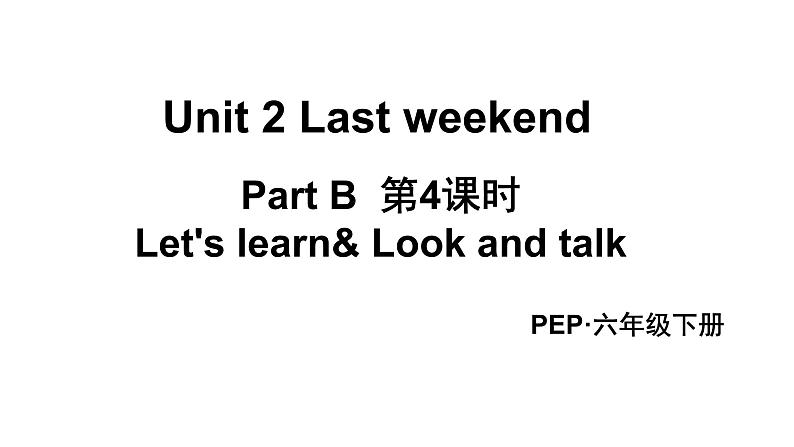 Unit 2 B Let 's learn&Look and talk 第4课时第1页