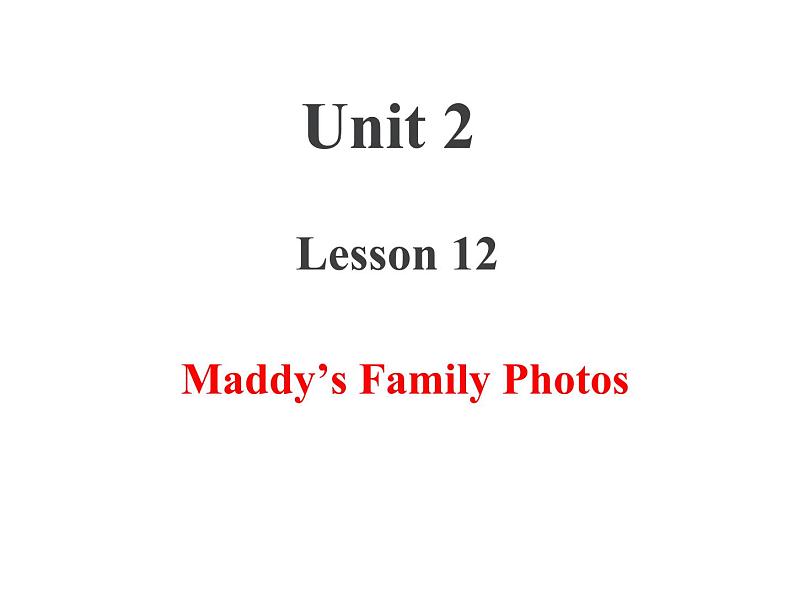 U2-L12 Maddy 's Family Photo 上课课件第1页