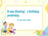 外研版（三起）六年级下册《Module 6 Unit 1 It was Daming's birthday yesterday》课件+教案+练习