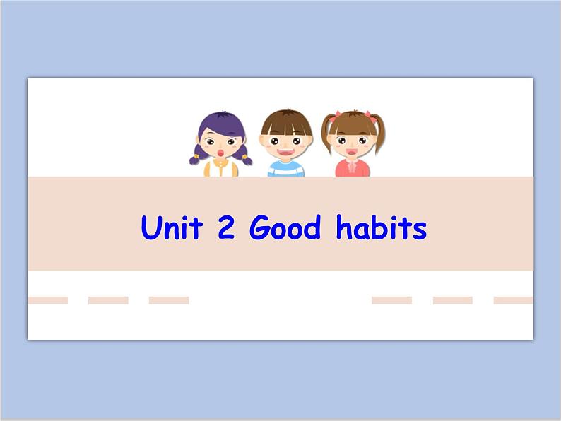 Unit 2 Good habits课件+音频＋教案＋素材01