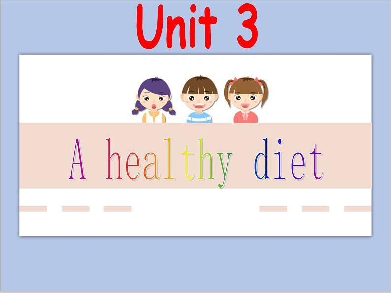 Unit 3 A healthy diet课件+音频＋教案＋素材01