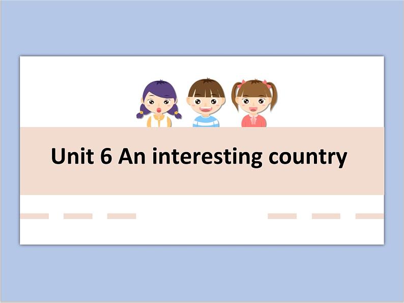 Unit 6 An interesting country课件+音频＋教案＋素材01