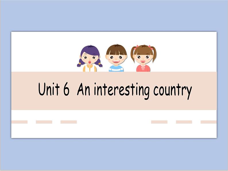 Unit 6 An interesting country课件+音频＋教案＋素材01