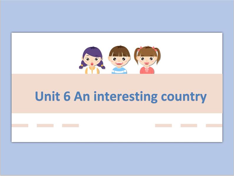 Unit 6 An interesting country课件+音频＋教案＋素材01