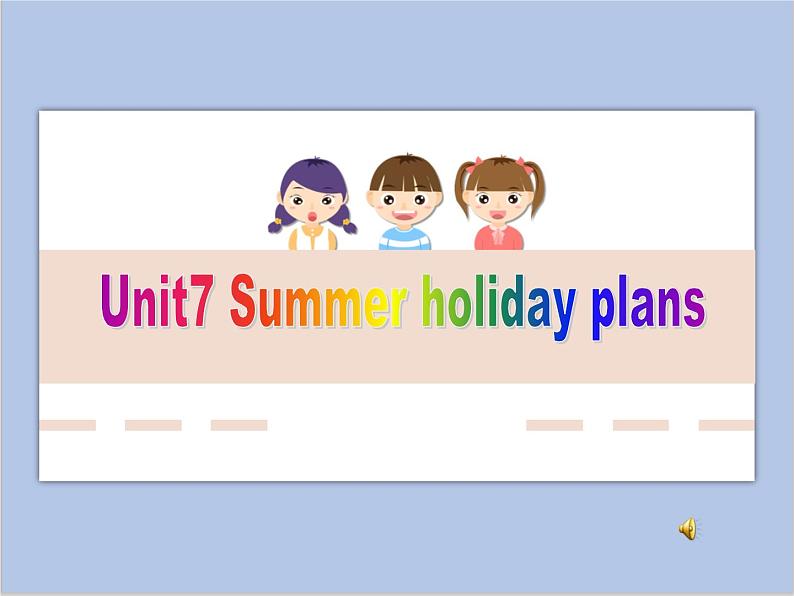 Unit 7 Summer holiday plans 课件 1第1页