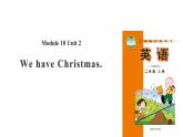 Module 10 Unit 2 We have Christmas课件PPT