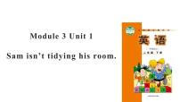 外研版 (一年级起点)Module 3Unit 1 Sam isn’t tidying his room.说课课件ppt