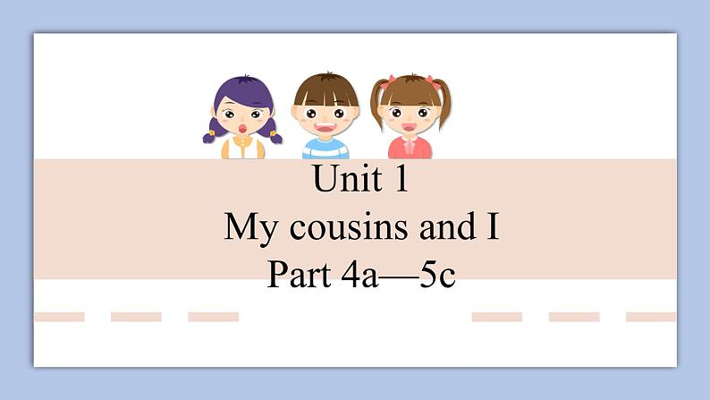 外研剑桥版英语六下uniy1My cousins and I（2）Part 4a—5c 课件+教案+素材01