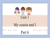 外研剑桥版英语六下uniy1My cousins and I（3）Part 6课件+教案+素材