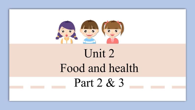 外研剑桥版英语六下uniy2Food and health（2）Part 2 & 3课件+教案+素材01