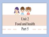外研剑桥版英语六下uniy2Food and health（4）Part 5课件+教案+素材