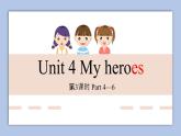 外研剑桥版英语六下Unit 4 My heroes 3  Part 4—6 课件+教案+素材