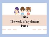 外研劍橋版英語六下unit6The world of my dreams（2）Part 4課件+教案+素材