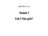 Module 5 Unit 2 Nine girls课件PPT
