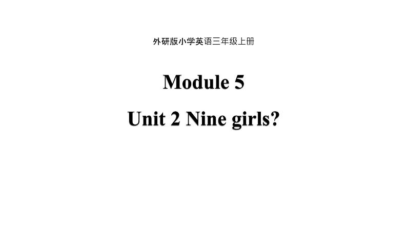 Module 5 Unit 2 Nine girls课件PPT01