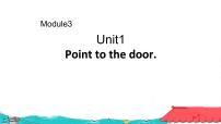 外研版 (三年级起点)三年级上册Module 3Unit 1 Point to door.教课内容ppt课件