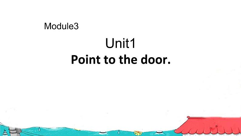 Module 3 Unit 1 Point to the door课件PPT第1页