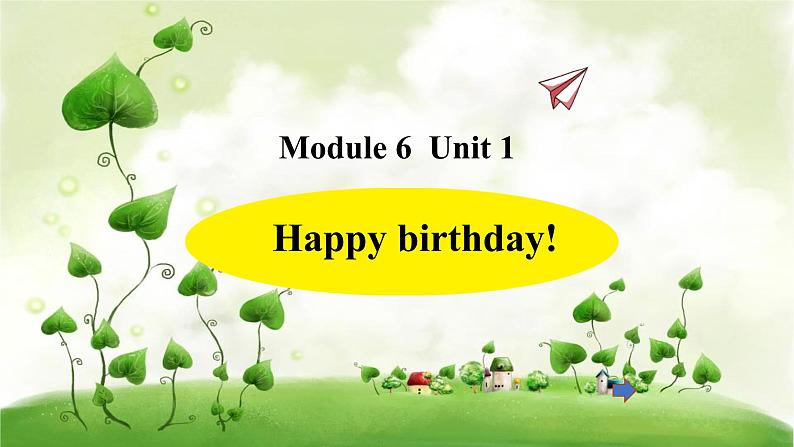 Module 6 unit 1 Happy birthday课件PPT01