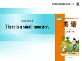 Module 6 Unit 2 There is a small monster课件PPT