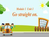 Module 1  Unit 1 Go straight on課件PPT