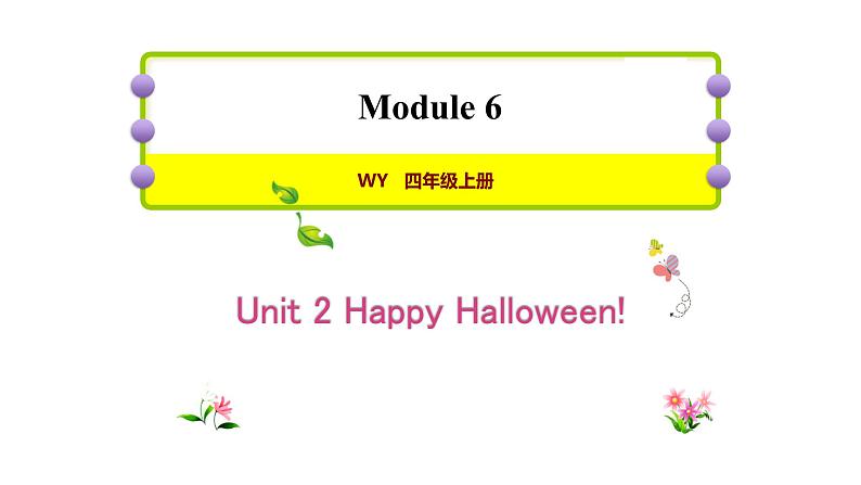 Module 6 unit 2 Happy Halloween课件PPT01