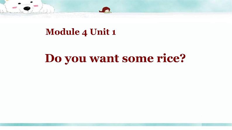 Module 4 Unit 1 Do you want some rice课件PPT01