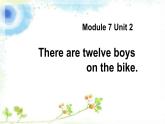 Module 7 Unit 2 There are twelve boys on the bike课件PPT