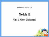Module 10 unit 2 Merry Christmas课件PPT