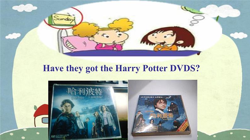 Module 3 Unit 1 Have you got the Harry Potter videos课件PPT07