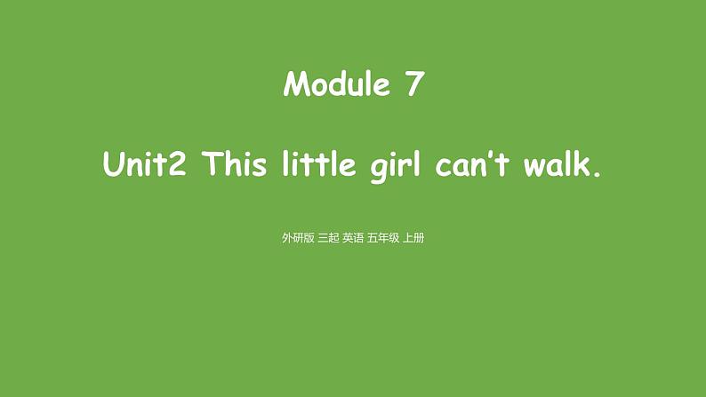 Module 7 unit 2 This little girl can't walk课件PPT01