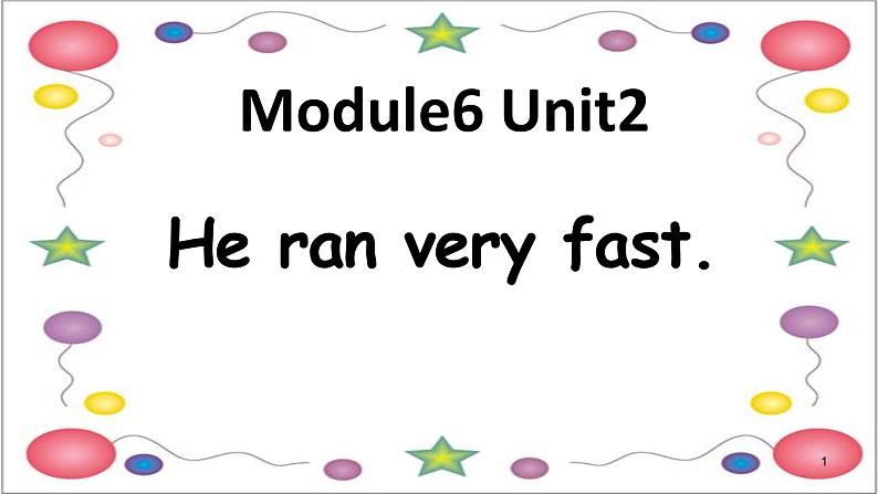 Module 6 Unit 2 He ran very fast课件PPT01