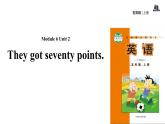 Module 6 Unit 2 They got seventy points课件PPT