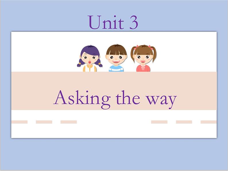 Unit 3 Asking the way 课件2第1页