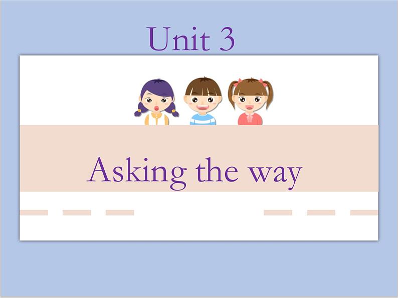 Unit 3 Asking the way 课件1第1页