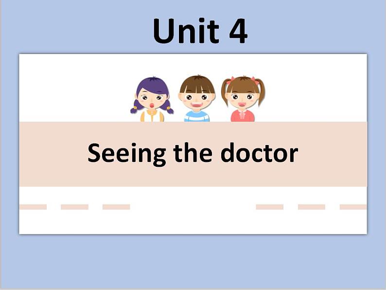 Unit 4 Seeing the doctor 课件3第1页