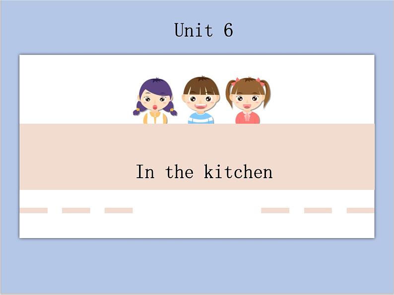 Unit 6 In the kitc课件+素材01