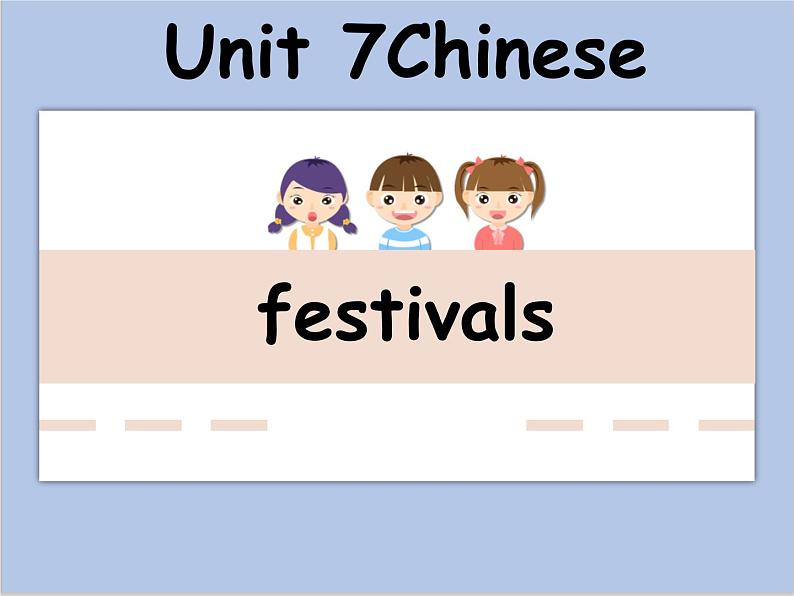 Unit 7 Chinese fes课件＋素材01