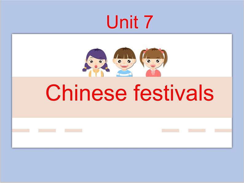 Unit 7 Chinese fes课件＋素材01