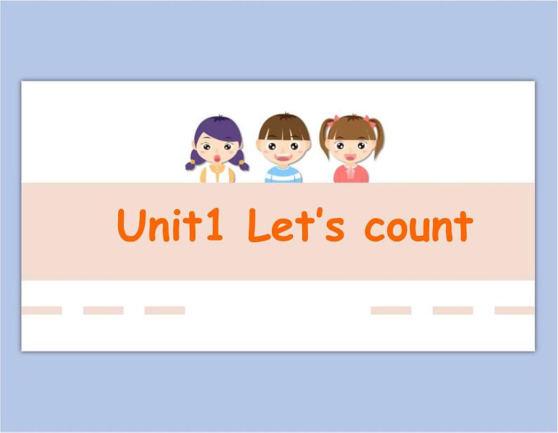 Unit 1 Let 's count 课件 1第1页