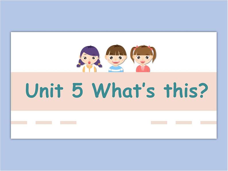 Unit 5 What 's this 课件 1第1页