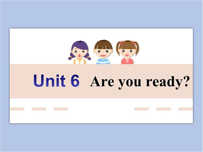 Unit 6 Are you ready  第一课时 课件+教案01