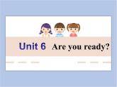 Unit 6 Are you ready  第一课时 课件+教案