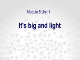Module 5 Unit 1 It’s big and light课件PPT