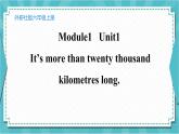 Module1   Unit1 It's more than twenty thousand kilometres long课件PPT