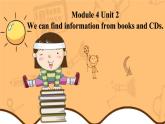 Module 4 Unit 2 We can find information from books and CDs课件PPT